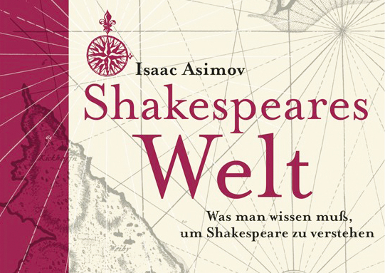   Shakespeare für alle | Ein Geschenk zum 400. Todestag: Isaac Asimovs »Shakespeares Welt«  