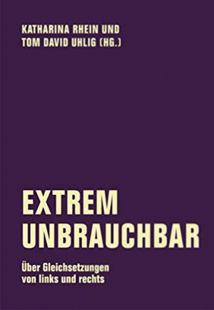 Tom David Uhlig et al.: Extrem unbrauchbar / Bernard E. Harcourt: Gegenrevolution / Jutta Ditfurth: Haltung und Widerstand   