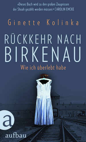 Ginette Kolinka: Rückkehr nach Birkenau