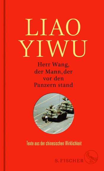 Liao Yiwu: Herr Wang, der Mann, der vor den Panzern stand